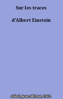 Sur les traces d'Albert Einstein