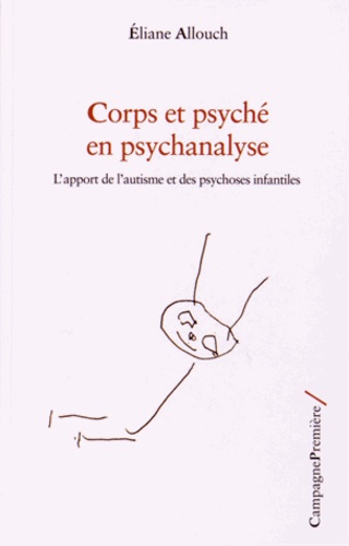 Corps et psyché en psychanalyse : l'apport de l'autisme et des psychoses infantiles