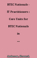 BTEC Nationals - IT Practitioners : Core Units for BTEC Nationals in IT and Computing