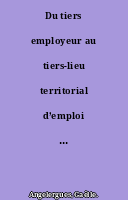 Du tiers employeur au tiers-lieu territorial d’emploi ? : Le groupement d’employeurs
