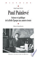 Paul Painlevé : science et politique de la Belle Époque aux années trente