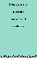 Mémoires sur l'Egypte ancienne et moderne.