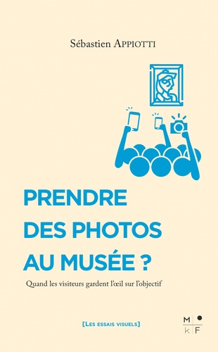 Prendre des photos au musée ? : quand les visiteurs gardent l'œil sur l'objectif