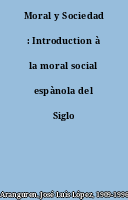 Moral y Sociedad : Introduction à la moral social espànola del Siglo XIX