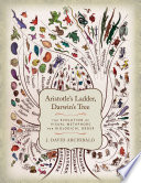 Aristotle's Ladder, Darwin's tree : the evolution of visual metaphors for biological order