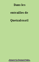 Dans les entrailles de Quetzalcoatl