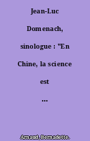 Jean-Luc Domenach, sinologue : "En Chine, la science est le meilleur investissement"