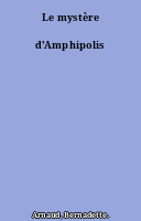 Le mystère d'Amphipolis