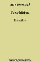 On a retrouvé l'expédition Franklin