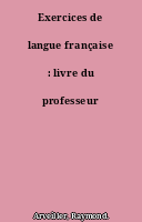 Exercices de langue française : livre du professeur