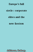 Europe's full circle : corporate elites and the new fascism