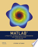 MATLAB® : a practical introduction to programming and problem solving