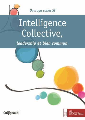 Intelligence collective, leadership et bien commun : livre collaboratif