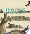 Charles-Alexandre Lesueur : painter & naturalist : a forgotten treasure