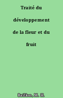 Traité du développement de la fleur et du fruit