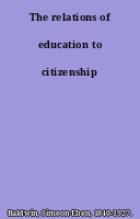 The relations of education to citizenship