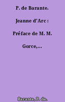 P. de Barante. Jeanne d'Arc : Préface de M. M. Gorce,...