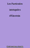 Les Particules intriquées d'Einstein