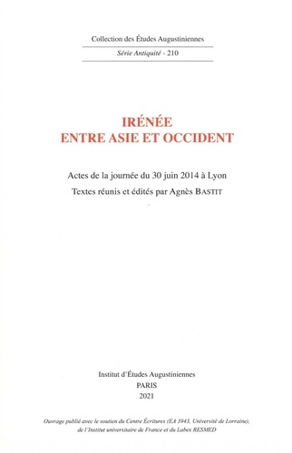 Irénée entre Asie et Occident : actes de la journée du 30 juin 2014 à Lyon