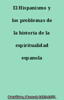 El Hispanismo y los problemas de la historia de la espiritualidad espanola