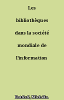 Les bibliothèques dans la société mondiale de l'information