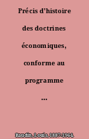 Précis d'histoire des doctrines économiques, conforme au programme de la partie générale du Diplôme d'études supérieures d'économie politique de la Faculté de droit de Paris