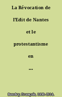 La Révocation de l'Edit de Nantes et le protestantisme en Bas-Poitou au XVIIIe siècle.