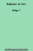 Belgique ou être Belge ?