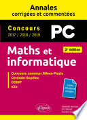 Maths et informatique : PC : concours 2017-2018-2019 : concours commun Mines-Ponts, Centrale-Supélec, CCINP, e3a