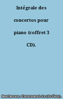 Intégrale des concertos pour piano (coffret 3 CD).