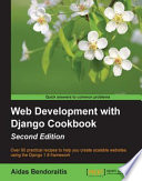 Web development with Django cookbook : over 90 practical recipes to help you create scalable websites using the Django 1.8 framework
