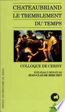 Chateaubriand, le tremblement du temps : Colloque de Cerisy [13-20 juillet 1993]