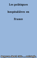 Les politiques hospitalières en France