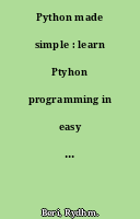 Python made simple : learn Ptyhon programming in easy steps with examples
