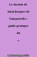 Le chemin de Saint-Jacques de Compostelle : guide pratique du pèlerin en Espagne