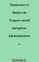 Promesses et limites de l'espace social européen : harmonisation ou coordination des politiques sociales