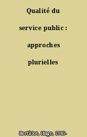 Qualité du service public : approches plurielles