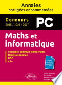 Maths et informatique : PC : concours 2015/2016/2017 : concours commun Mines-Ponts, Centrale-Supélec, CCP, e3a