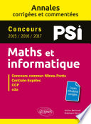 Maths et informatique : PSI : concours 2015/2016/2017 : concours commun Mines-Ponts, Centrale-Supélec, CCP, e3a