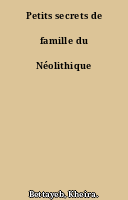 Petits secrets de famille du Néolithique