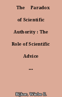 ˜The œParadox of Scientific Authority : The Role of Scientific Advice in Democracies