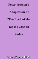 Peter Jackson's Adaptation of "The Lord of the Rings : Cash or Kudos ?"