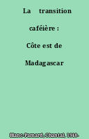 ˜La œtransition caféière : Côte est de Madagascar