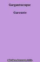 Gargantuesque Garouste