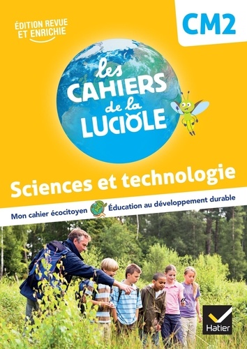 Les cahiers de la Luciole CM2 : sciences et technologie
