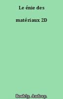 Le énie des matériaux 2D