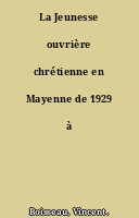 La Jeunesse ouvrière chrétienne en Mayenne de 1929 à 1950