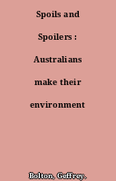 Spoils and Spoilers : Australians make their environment 1788-1980