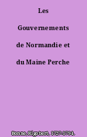 Les Gouvernements de Normandie et du Maine Perche