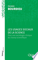 ˜Les œusages sociaux de la science : pour une sociologie clinique du champ scientifique : une conférence-débat organisée par le Groupe "Sciences en questions", Paris, INRA, 11 mars 1997